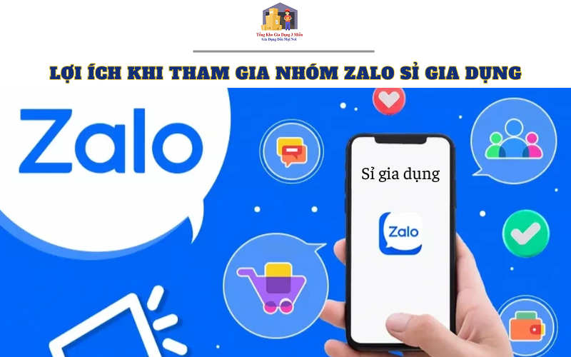 Lợi ích của việc tham gia các nhóm zalo sỉ đồ gia dụng